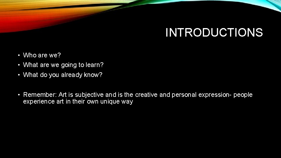 INTRODUCTIONS • Who are we? • What are we going to learn? • What