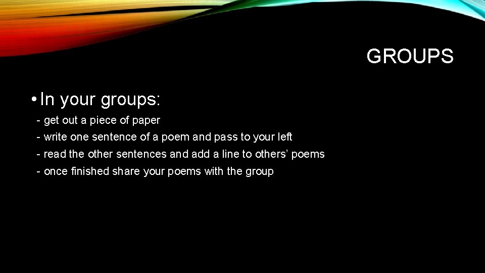 GROUPS • In your groups: - get out a piece of paper - write