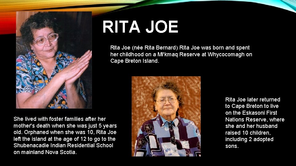 RITA JOE Rita Joe (née Rita Bernard) Rita Joe was born and spent her