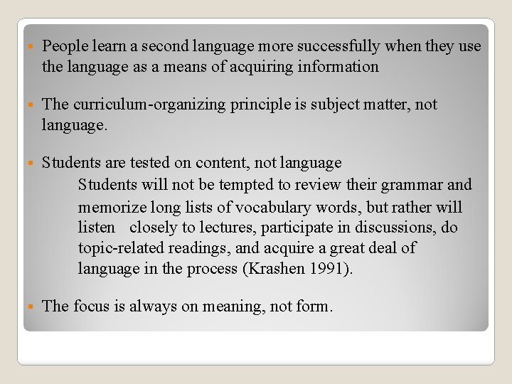 § People learn a second language more successfully when they use the language as