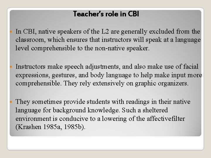 Teacher’s role in CBI § In CBI, native speakers of the L 2 are