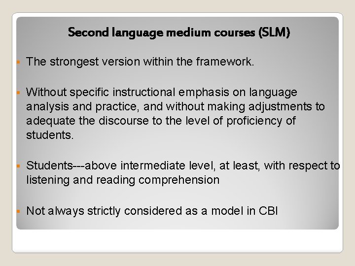 Second language medium courses (SLM) § The strongest version within the framework. § Without