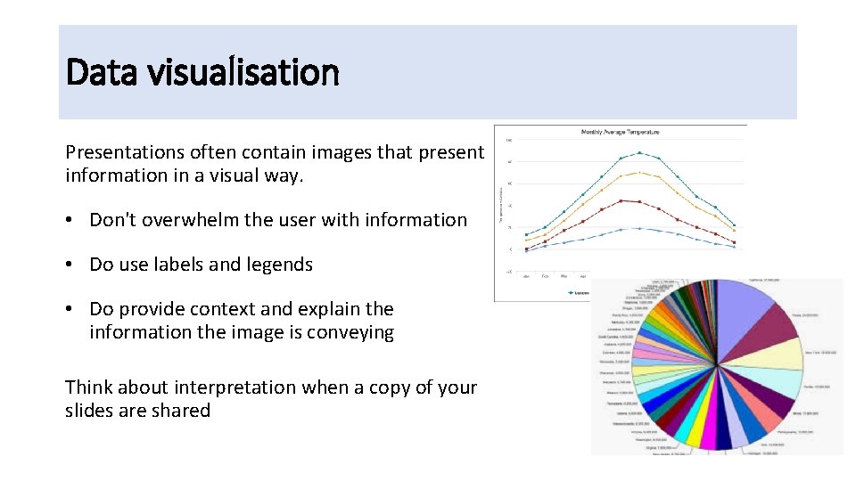 Data visualisation Presentations often contain images that present information in a visual way. •