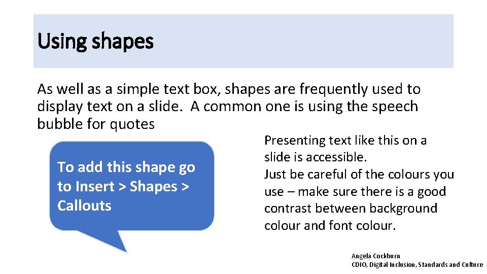 Using shapes As well as a simple text box, shapes are frequently used to