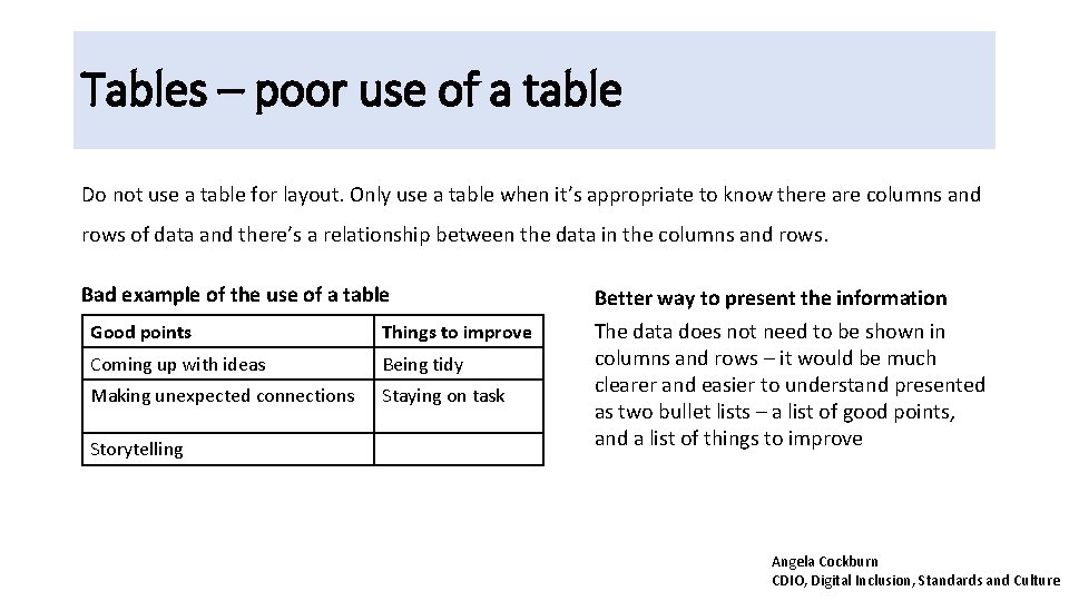 Tables – poor use of a table Do not use a table for layout.