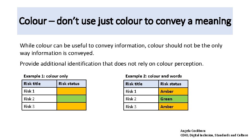 Colour – don’t use just colour to convey a meaning While colour can be