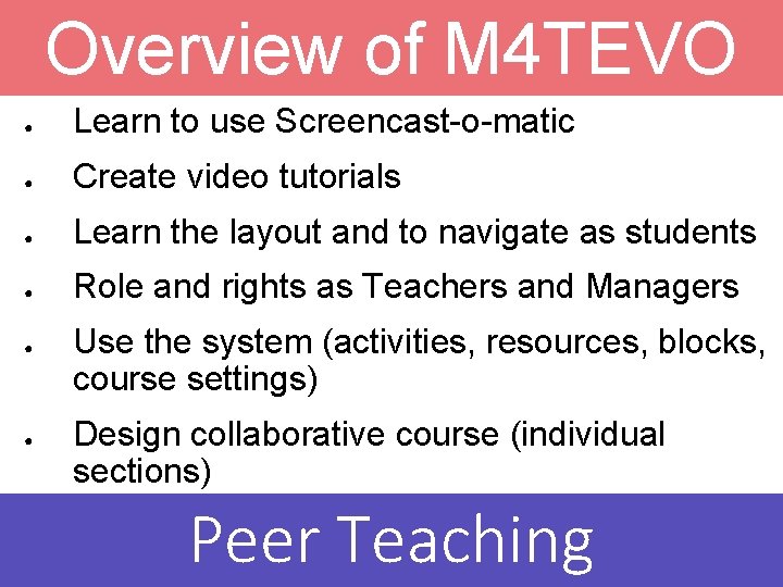 Overview of M 4 TEVO ● Learn to use Screencast-o-matic ● Create video tutorials