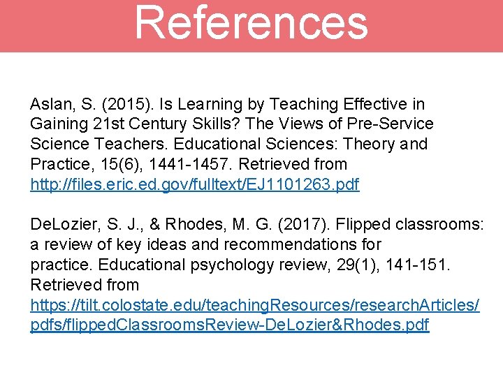 References Aslan, S. (2015). Is Learning by Teaching Effective in Gaining 21 st Century