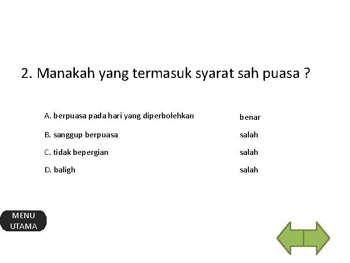 2. Manakah yang termasuk syarat sah puasa ? MENU UTAMA A. berpuasa pada hari