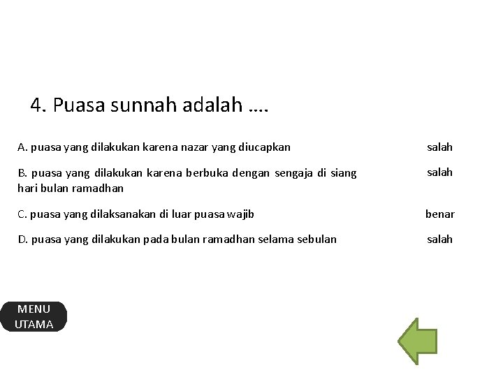 4. Puasa sunnah adalah …. A. puasa yang dilakukan karena nazar yang diucapkan salah