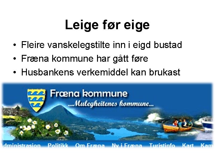 Leige før eige • Fleire vanskelegstilte inn i eigd bustad • Fræna kommune har