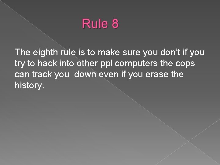 Rule 8 The eighth rule is to make sure you don’t if you try