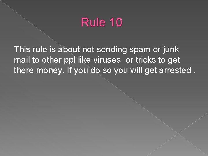 Rule 10 This rule is about not sending spam or junk mail to other