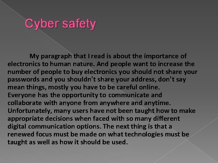 Cyber safety My paragraph that I read is about the importance of electronics to