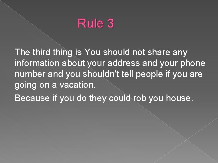 Rule 3 The third thing is You should not share any information about your