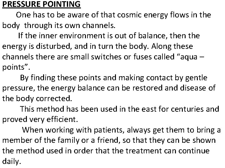 PRESSURE POINTING One has to be aware of that cosmic energy flows in the