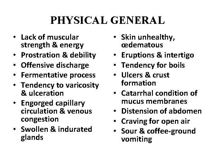 PHYSICAL GENERAL • Lack of muscular strength & energy • Prostration & debility •