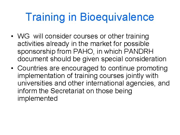 Training in Bioequivalence • WG will consider courses or other training activities already in