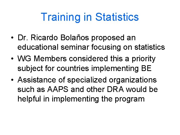Training in Statistics • Dr. Ricardo Bolaños proposed an educational seminar focusing on statistics