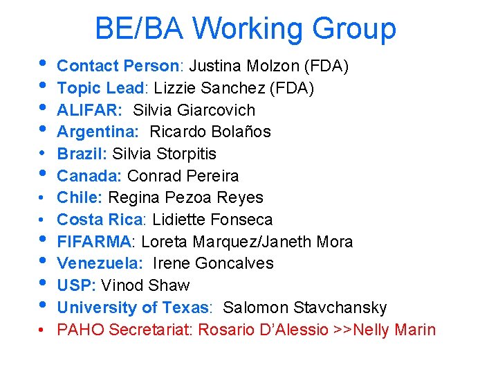 BE/BA Working Group • • • • Contact Person: Justina Molzon (FDA) Topic Lead: