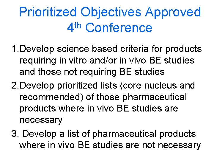 Prioritized Objectives Approved 4 th Conference 1. Develop science based criteria for products requiring
