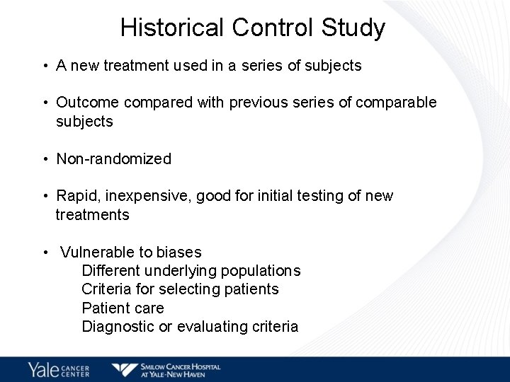 Historical Control Study • A new treatment used in a series of subjects •