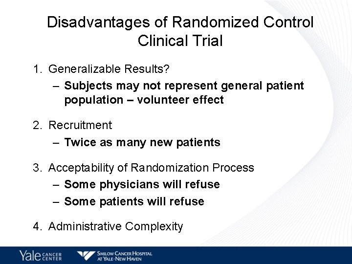 Disadvantages of Randomized Control Clinical Trial 1. Generalizable Results? – Subjects may not represent