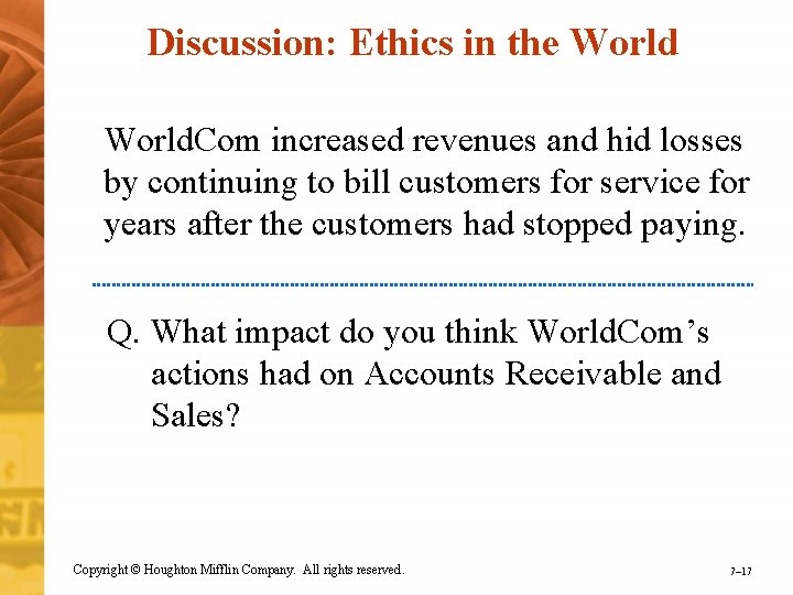 Discussion: Ethics in the World. Com increased revenues and hid losses by continuing to