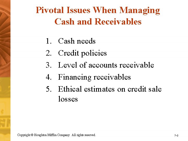 Pivotal Issues When Managing Cash and Receivables 1. 2. 3. 4. 5. Cash needs