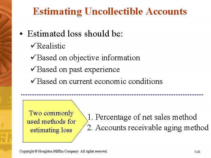 Estimating Uncollectible Accounts • Estimated loss should be: üRealistic üBased on objective information üBased