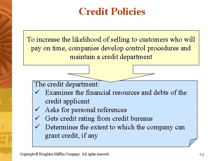 Credit Policies To increase the likelihood of selling to customers who will pay on