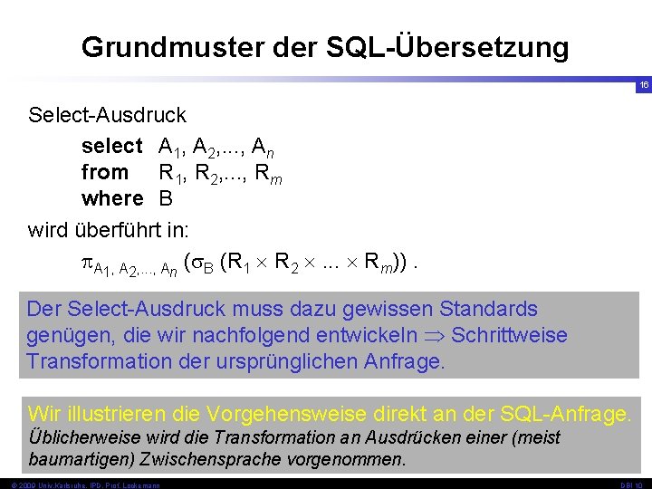 Grundmuster der SQL-Übersetzung 16 Select-Ausdruck select A 1, A 2, . . . ,