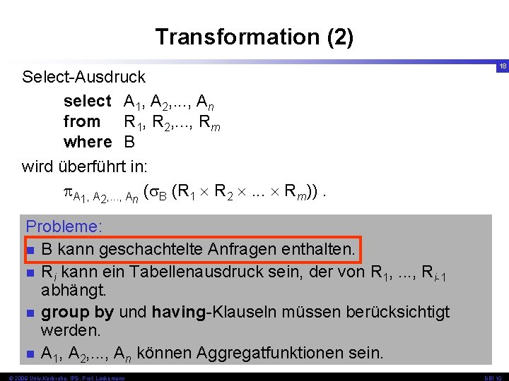 Transformation (2) Select-Ausdruck select A 1, A 2, . . . , An from