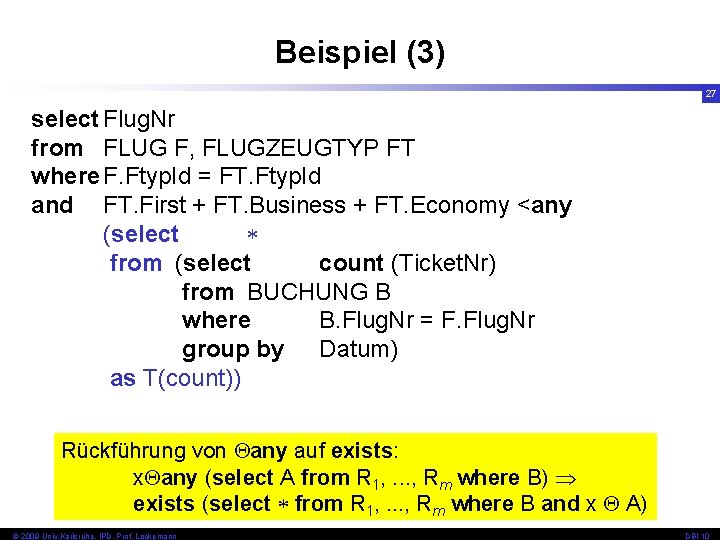 Beispiel (3) 27 select Flug. Nr from FLUG F, FLUGZEUGTYP FT where F. Ftyp.