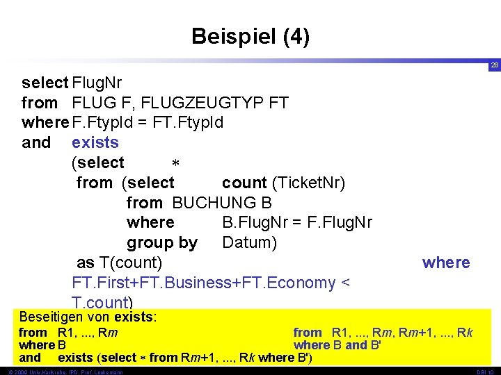 Beispiel (4) 28 select Flug. Nr from FLUG F, FLUGZEUGTYP FT where F. Ftyp.