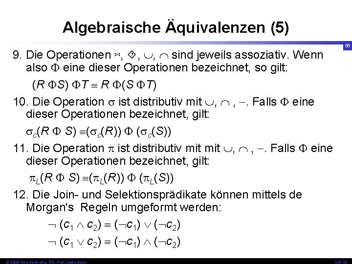 Algebraische Äquivalenzen (5) 9. Die Operationen ⋈, , , sind jeweils assoziativ. Wenn also