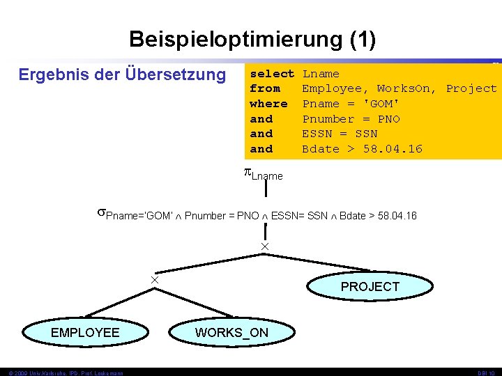 Beispieloptimierung (1) Ergebnis der Übersetzung select from where and and 59 Lname Employee, Works.