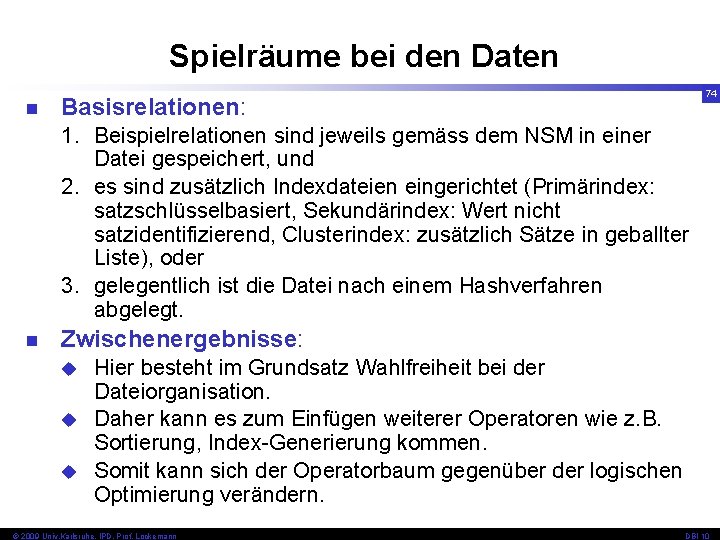 Spielräume bei den Daten n 74 Basisrelationen: 1. Beispielrelationen sind jeweils gemäss dem NSM