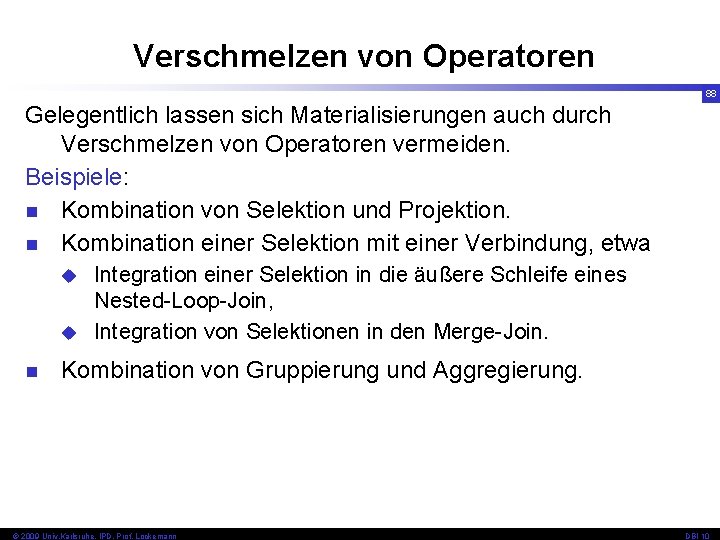 Verschmelzen von Operatoren 88 Gelegentlich lassen sich Materialisierungen auch durch Verschmelzen von Operatoren vermeiden.