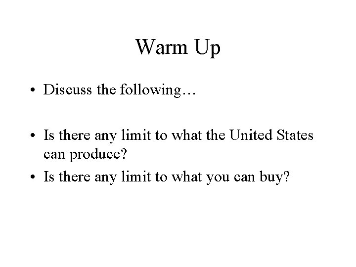 Warm Up • Discuss the following… • Is there any limit to what the