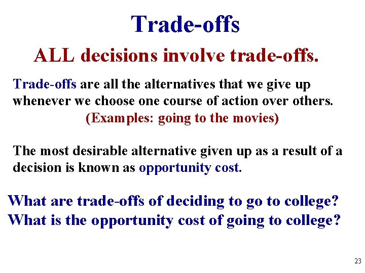 Trade-offs ALL decisions involve trade-offs. Trade-offs are all the alternatives that we give up