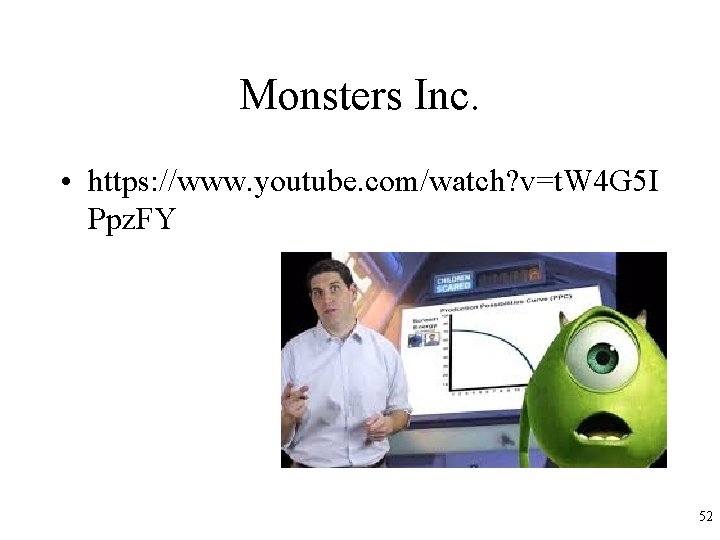 Monsters Inc. • https: //www. youtube. com/watch? v=t. W 4 G 5 I Ppz.