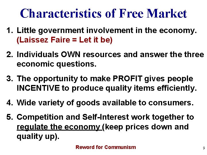 Characteristics of Free Market 1. Little government involvement in the economy. (Laissez Faire =