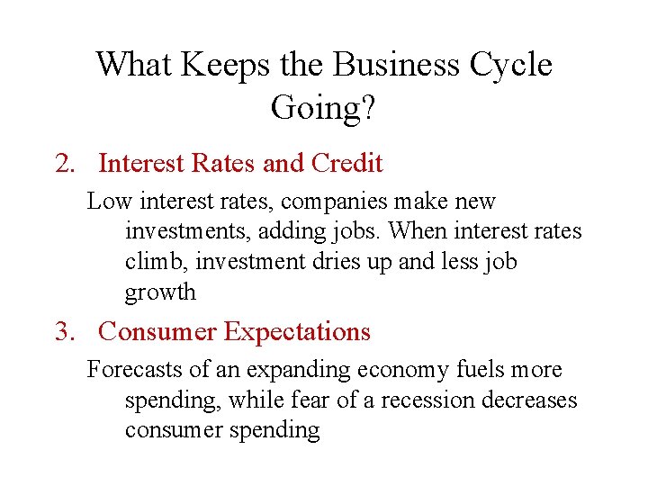 What Keeps the Business Cycle Going? 2. Interest Rates and Credit Low interest rates,