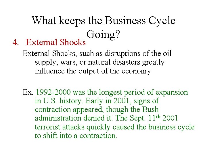 What keeps the Business Cycle Going? 4. External Shocks, such as disruptions of the