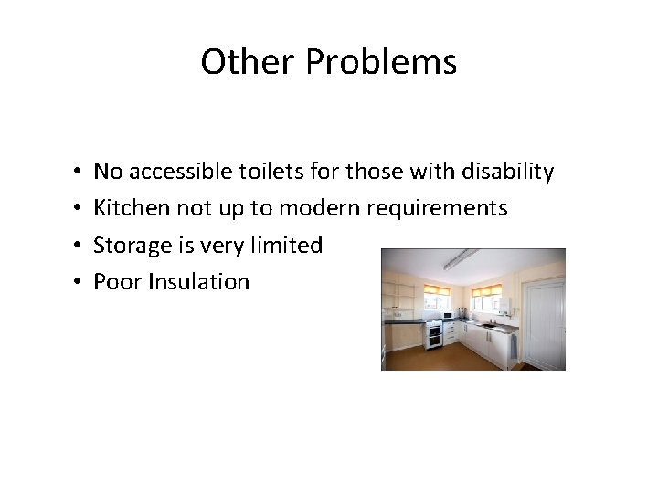 Other Problems • • No accessible toilets for those with disability Kitchen not up