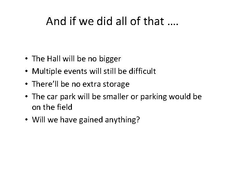 And if we did all of that …. The Hall will be no bigger