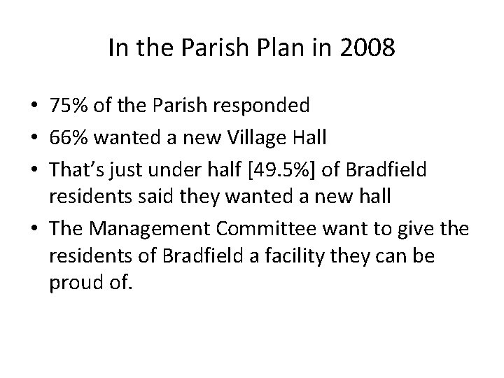 In the Parish Plan in 2008 • 75% of the Parish responded • 66%