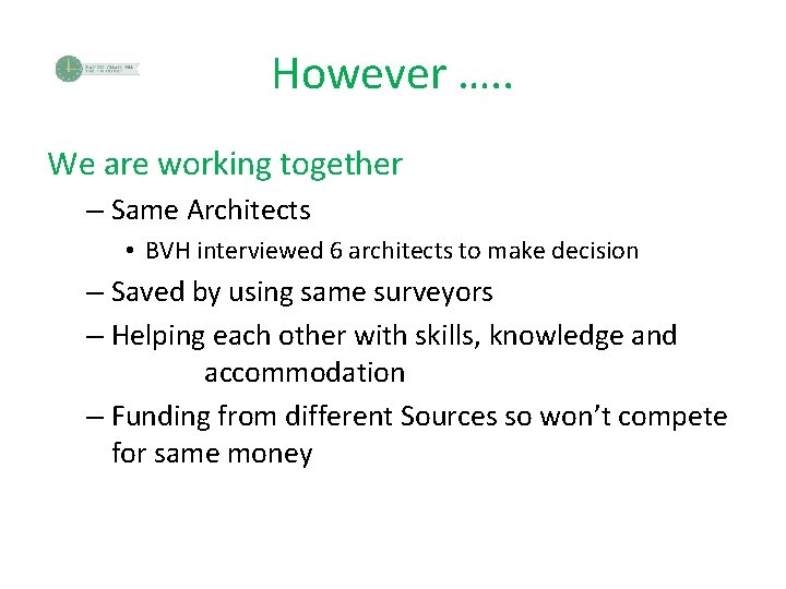 However …. . We are working together – Same Architects • BVH interviewed 6