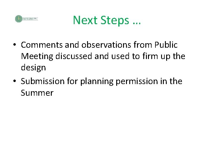 Next Steps … • Comments and observations from Public Meeting discussed and used to